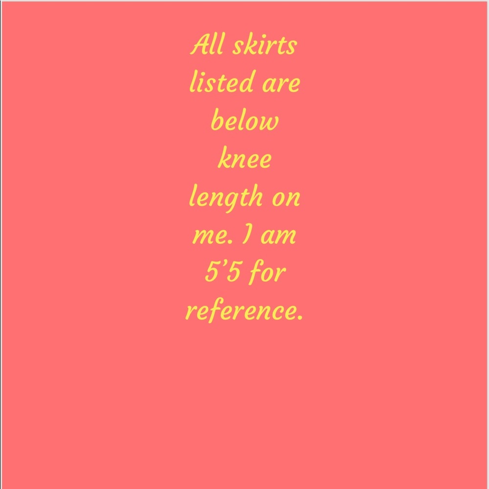 All skirts are knee length or longer